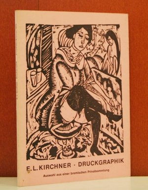 Druckgraphik der Brücke-Maler : Erich Heckel, Ernst Ludwig Kirchner, Otto Mueller, Max Pechstein, Karl Schmidt-Rottluff, [Ausstellung, Städt. Museum, Wiesbaden, 19. März - 22. Mai 1972].