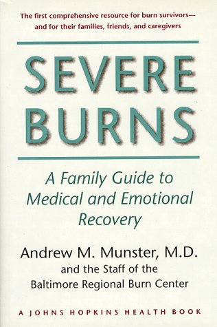 Severe Burns: A Family Guide to Medical and Emotional Recovery (Johns Hopkins Press Health Books (Hardcover))      Hardcover – Illustrated, October 1, 1993