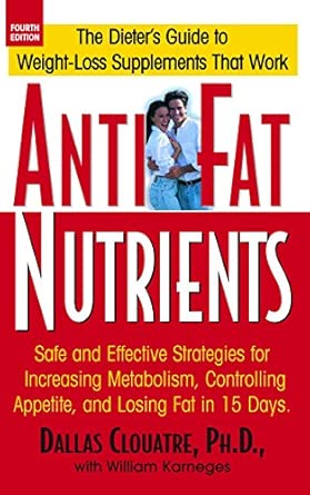 Anti-Fat Nutrients: Safe and Effective Strategies for Increasing Metabolism, Controlling Appetite, and Losing Fat in 15 Days 4th ed. Edition book cover