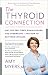 The Thyroid Connection: Why You Feel Tired, Brain-Fogged, and Overweight -- and How to Get Your Life Back