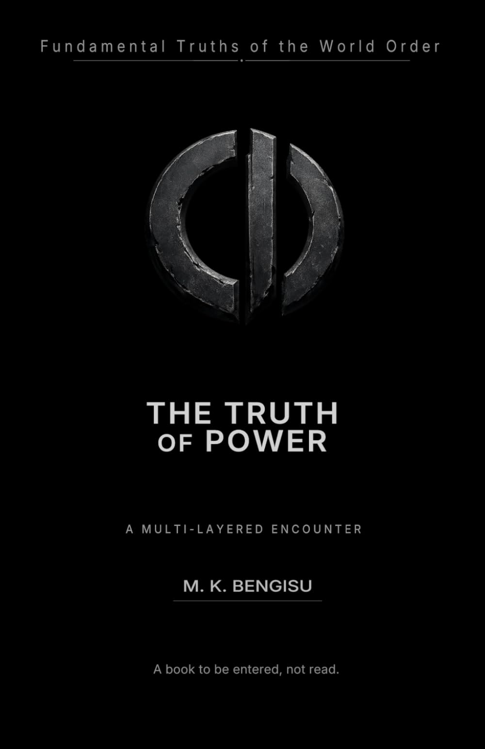 THE TRUTH OF POWER: A Multi-Layered Exploration of the Architecture of Power (Fundamental Truths of the World Order)
