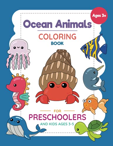 Ocean Animals Coloring Book For Preschoolers And Kids Ages 3-5: A Coloring Book with Under the Sea and Ocean Animals for Kindergarten, Toddlers and Kids