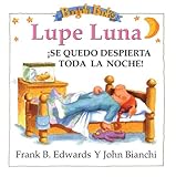 Lupe Luna !Se Quedo Despierta Toda la Noche! (Spanish Edition)