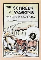 The Schreek of Wagons: A Sketch of a Migrating Family to California 1883543002 Book Cover