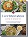 Liechtenstein Kochbuch: Die leckersten Rezepte der liechtensteinischen Küche für jeden Geschmack und Anlass - inkl. Brotrezepten, Fingerfood, Getränken, Dips uvm.