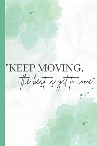"You've Got This, Keep Moving, The Best is Yet to Come" Green Watercolour Journal -110 Lined Blank Pages Gift for Friend Appreciation Quote 6" x