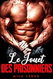 Le Jouet des Prisonniers - L'intégrale: [Roman Érotique, BDSM, Tabou, Hard]