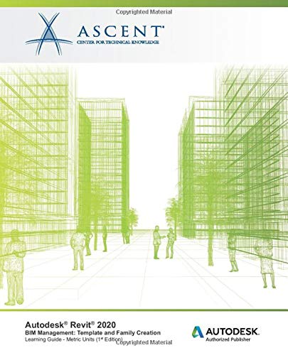 Autodesk Revit 2020: BIM Management - Template and Family Creation (Metric Units): Autodesk Authorized Publisher