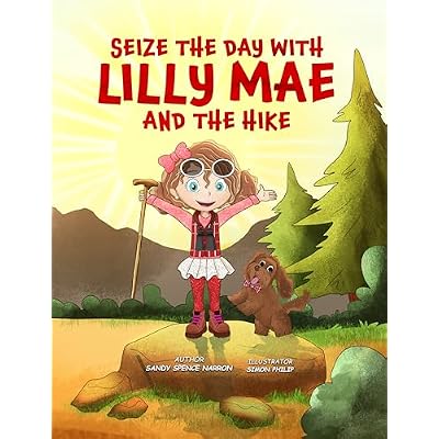 SEIZE THE DAY WITH LILLY MAE AND THE HIKE