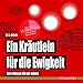 Ein Kr&auml;utlein f&uuml;r die Ewigkeit: Der Thriller f&uuml;r die Wanne (Badebuch) (Badeb&uuml;cher f&uuml;r Erwachsene / Wasserfeste B&uuml;cher f&uuml;r gro&szlig;e Leser)