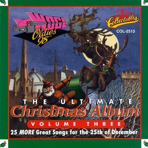 Various Artists Nat King Cole Darlene Love Larry Chance The Earls Bobby Vinton The Singing Dogs The Supremes Perry Como Burt Bacharach Donald O Connor The Ultimate Christmas Album Vol 3 Various Artists Nat King Cole Darlene Love Larry Chance The Earls Bobby Vinton The Singing Dogs The Supremes Perry Como Burt Bacharach Donald O Connor The Ultimate Christmas Album Vol 3