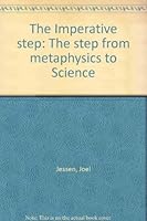 The Imperative step: The step from metaphysics to Science B0007B5D5E Book Cover