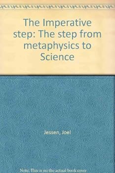 Paperback The Imperative step: The step from metaphysics to Science Book