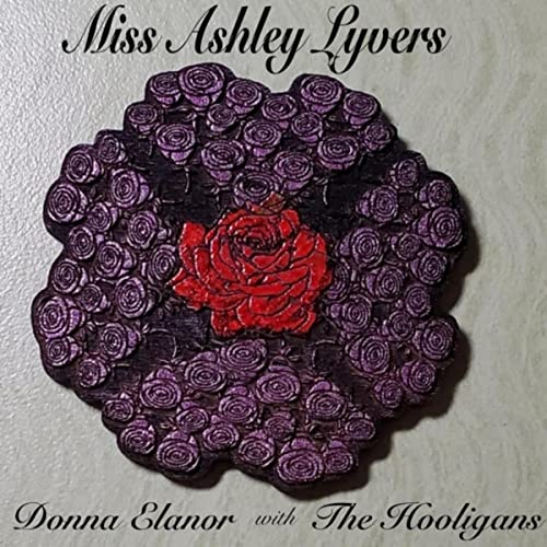 Miss Ashley Lyvers (feat. The Hooligans & James Gummer) by Donna Elanor ...