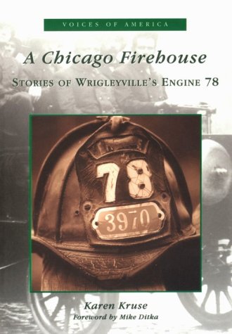 A Chicago Firehouse: Stories of Wrigleyville's Engine 78