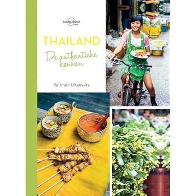 Thailand: de authentieke keuken : authentieke recepten van mensen die ze het best kennen