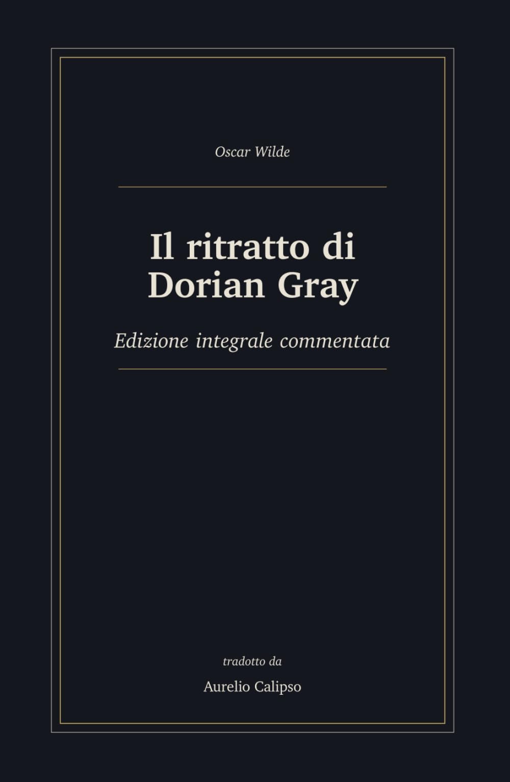 Il ritratto di Dorian Gray: Edizione integrale commentata