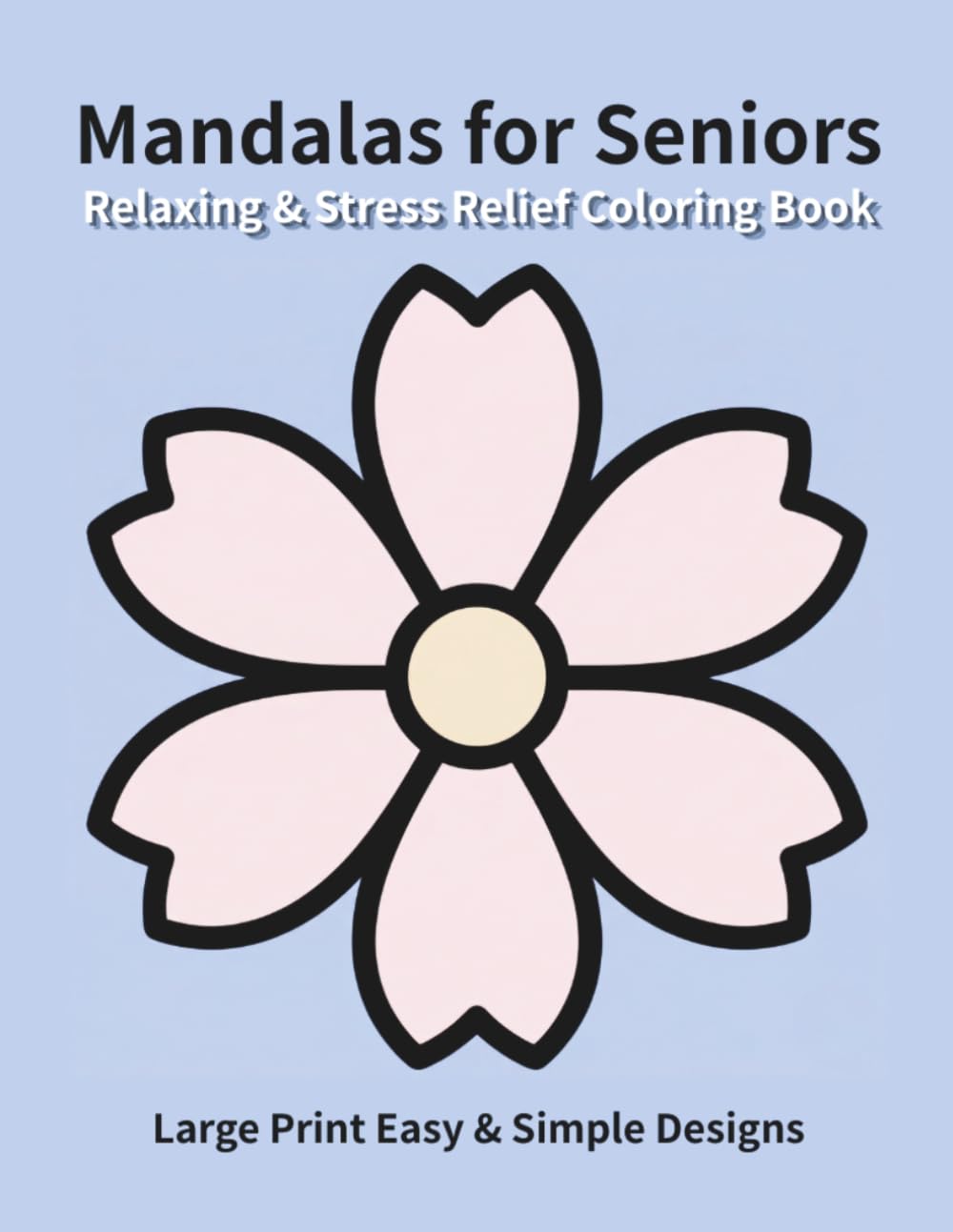 Relaxing & Stress Relief Mandalas for Seniors: Large Print Easy & Simple Designs