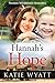 Mail Order Bride: Hannah's Hope: Inspirational Historical Western (Pioneer Wilderness Romance series Book 25)
