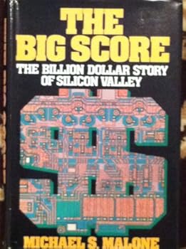 Hardcover The Big Score: The Billion Dollar Story of Silicon Valley Book