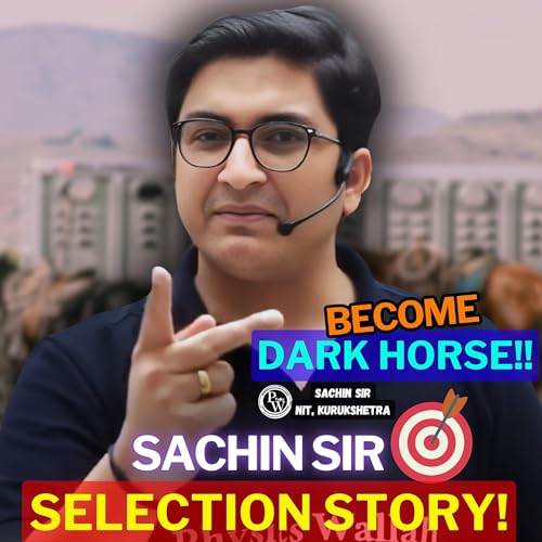 Sachin Sir Selection Story - Become Dark Horse! || NEET || IIT JEE MOTIVATION || Physicswallah
