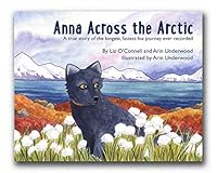 Anna Across the Arctic : A True Story of the Longest, Fastest Fox Journey Ever Recorded 0967712661 Book Cover