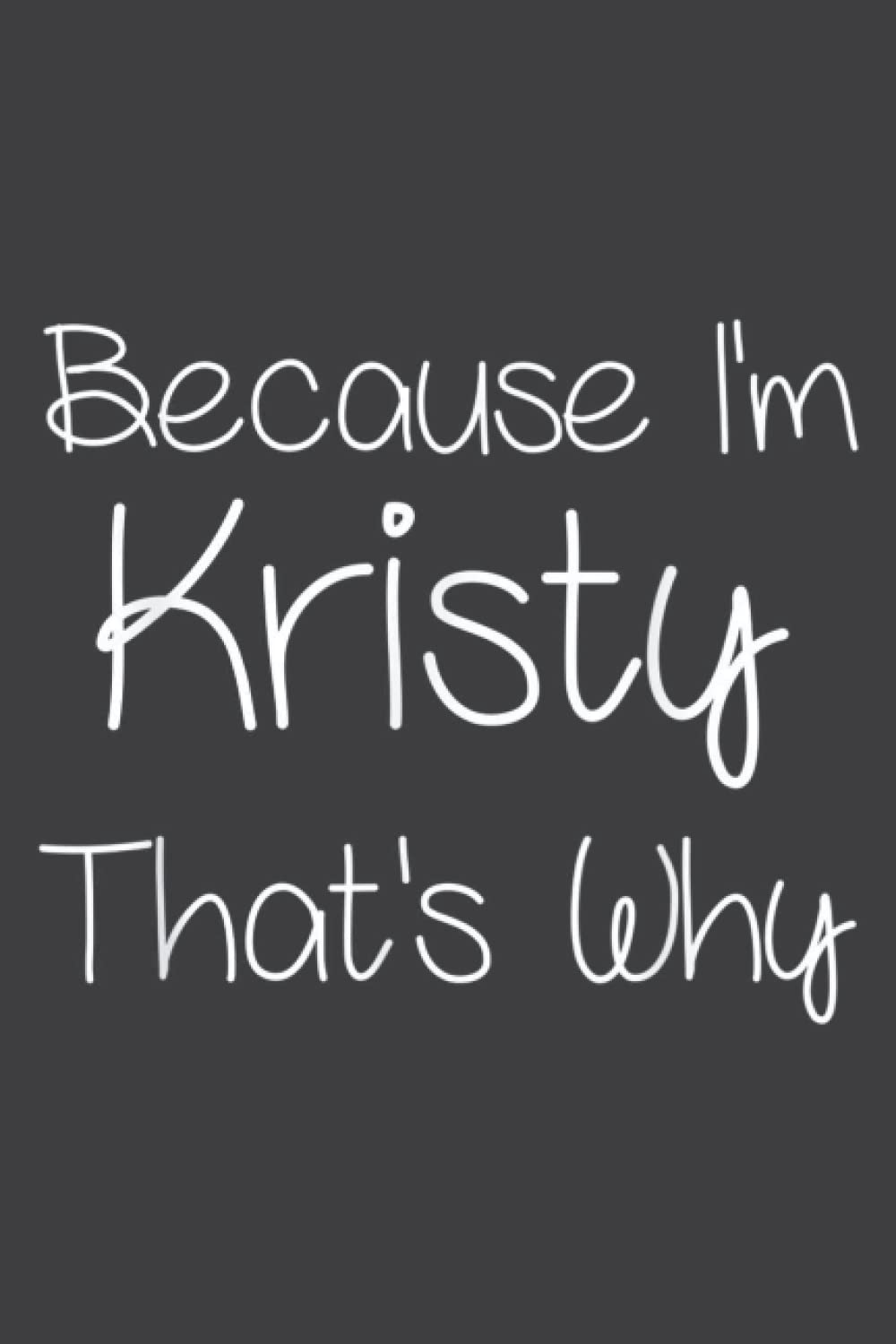 Kristy Funny Personalized Birthday Name Gift Idea: Blank Lined Notebook Journal with 6x9 inches, 100 Page