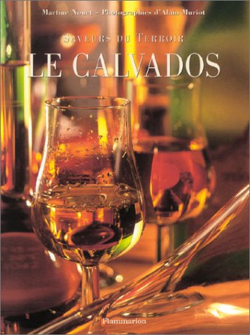 Télécharger Saveurs du terroir : Le Calvados Livre eBook France