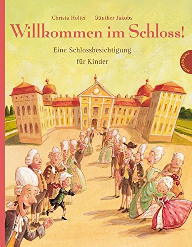 Willkommen im Schloss!, Eine Schlossbesichtigung für Kinder Willkommen im Schloss!, Eine Schlossbesichtigung für Kinder