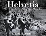 helvetia immobilien Used Book in Good Condition Helvetia: The History of a Swiss Village in the Mountains of West Virginia