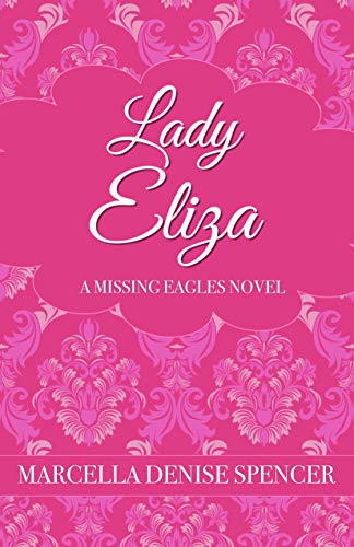 Lady Eliza (The Missing Eagles Book 2) eBook : Spencer, Marcella Denise