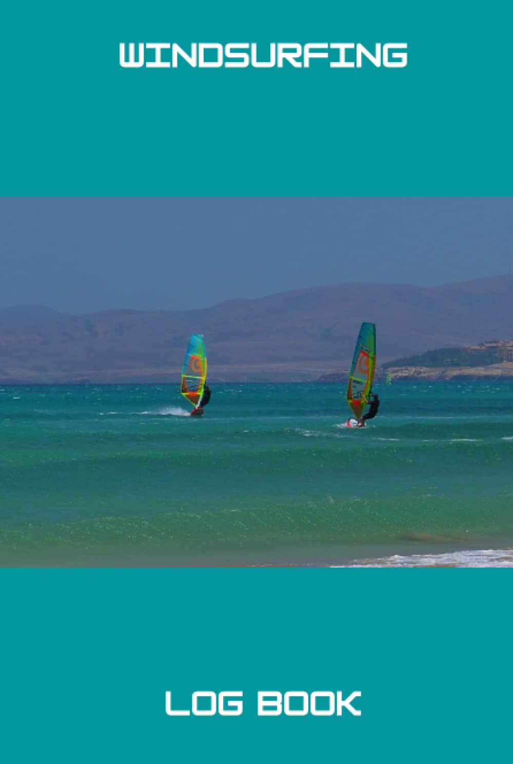 Windsurfing Log Book: Log book for Windsurfers, 6x9", 120 pages, for recording details of your session on the water. Includes log template pages and ... information and keeping it safe in one place.