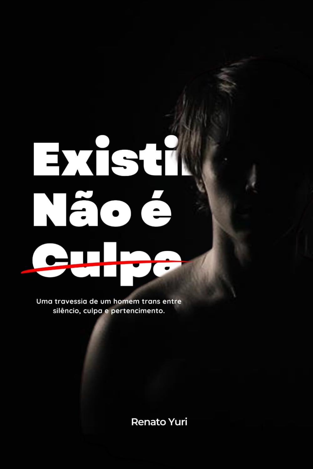 Existir Não é Culpa: Uma travessia de um homem trans entre silêncio, culpa e pertencimento.