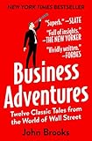 Business Adventures: Twelve Classic Tales from the World of Wall Street (2014)