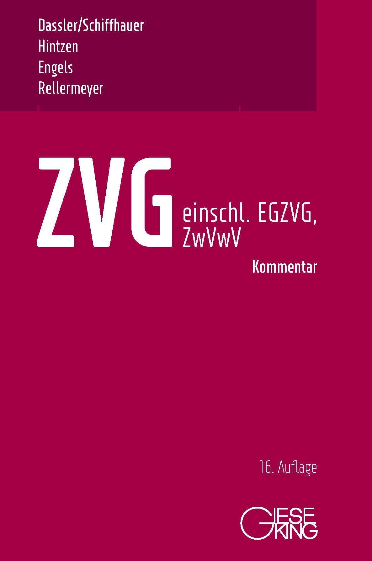 ZVG -Gesetz über die Zwangsversteigerung und Zwangsverwaltung - einschließlich EGZVG und ZwVwV -: Kommentar