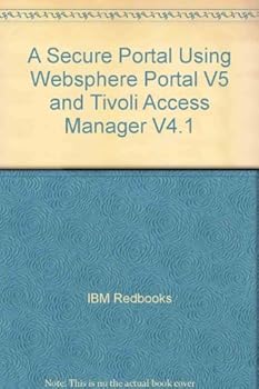 Paperback A Secure Portal Using Websphere Portal V5 and Tivoli Access Manager V4.1 Book