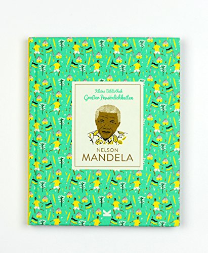 Nelson Mandela. Kleine Bibliothek großer Persönlichkeiten Nelson Mandela. Kleine Bibliothek großer Persönlichkeiten