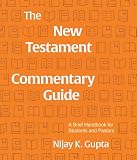 The New Testament Commentary Guide: A Brief Handbook for Students and Pastors