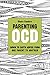 Parenting OCD: Down to Earth Advice From One Parent to Another