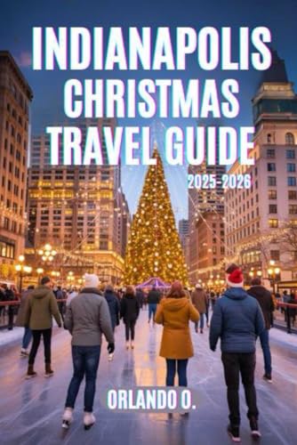 Indianapolis Christmas Travel Guide 2025-2026: Explore Holiday Lights, Christmas Markets, Local Festive Traditions, and Seasonal Events