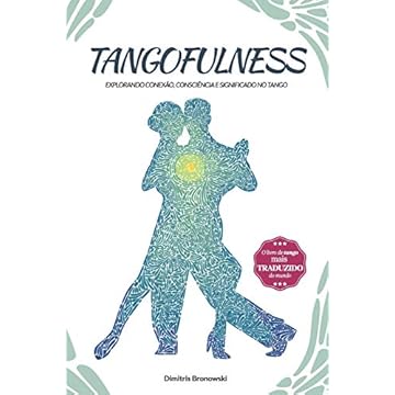Capa do livro Tangofulness: Explorando conexão, consciência e significado no tango