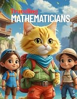 Traveling Mathematicians: Fun math and Coloring Journey for Kids B0F5X3KHH3 Book Cover