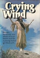 Crying Wind: Beaten, Deserted, and Afraid of Both Death and Life a Young Indian Girl Finds Life B007ZH6TOC Book Cover