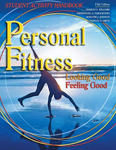 Personal Fitness: Looking Good Feeling Good Student Activity Handbook
