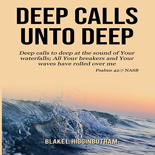 Deep Calls Unto Deep Deep Calls to Deep at the Sound of