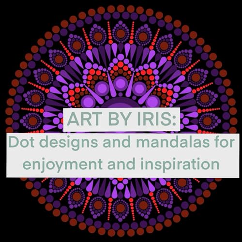 Art by Iris, Vol. 1: Dot designs and mandalas for enjoyment and inspiration (English Edition)