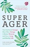 DOWNLOAD Super Ager: You Can Look Younger, Have More Energy, a Better
Memory, and Live a Long and Healthy Lif EBOOKS