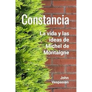 Constancia: La vida y las ideas de Michel de Montaigne Audiolibro Por John Vespasian arte de portada