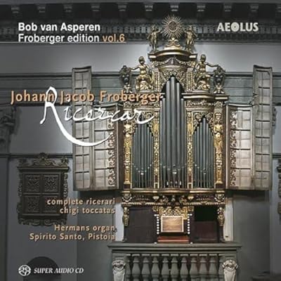Johann Jacob Froberger: Complete ricerari/Chigi toccatas