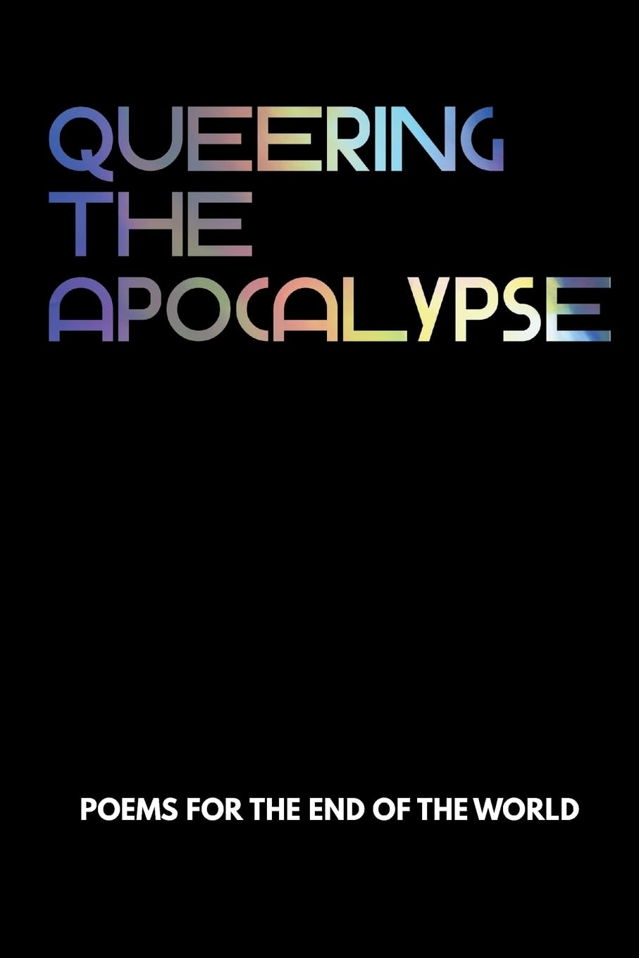 Queering the Apocalypse: Poems for the End of the World